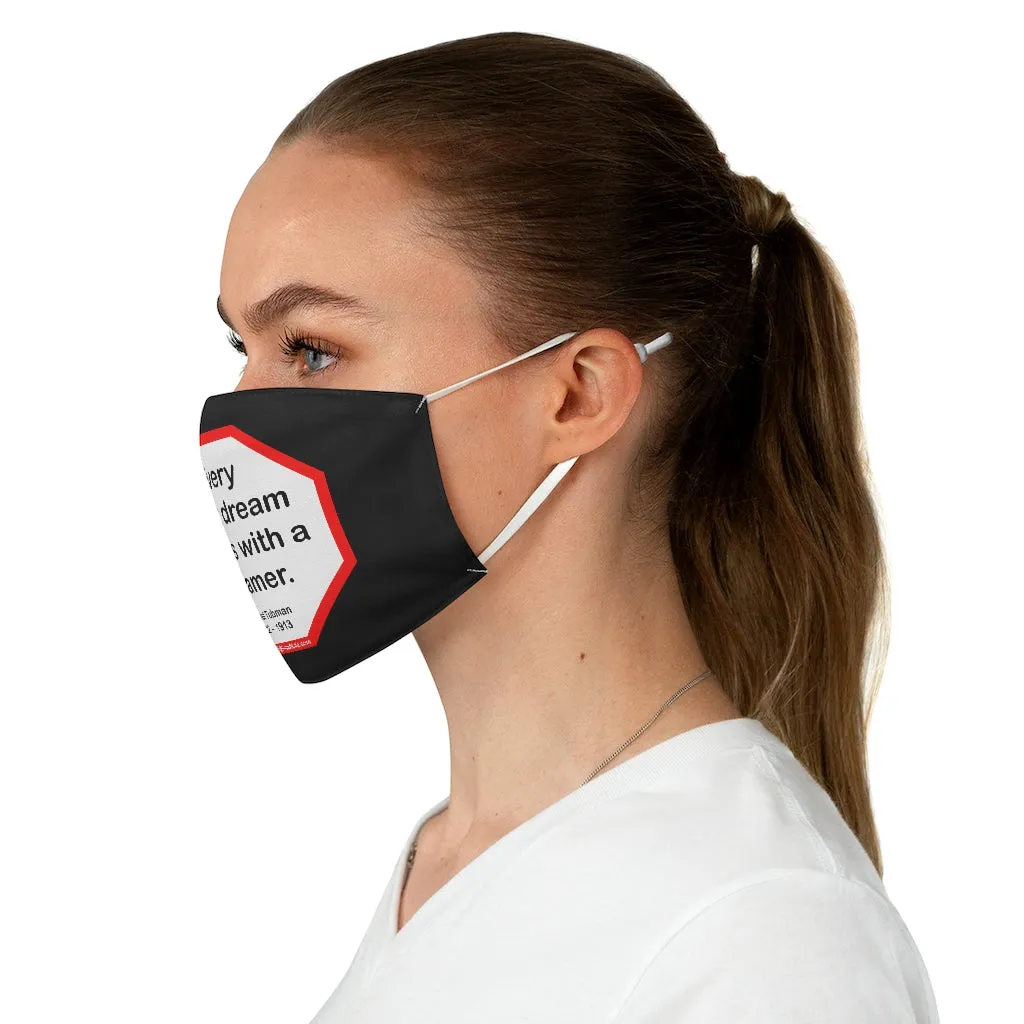 S2T- Every great dream begins with a dreamer.  -  Harriet Tubman  1822    1913  - B4Uspeak Make a Statement Fabric Face Mask blk